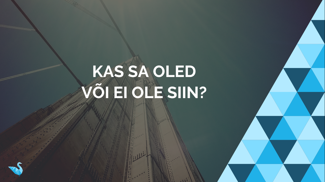 oLED VÕI EI OLE SIIN 04.2017